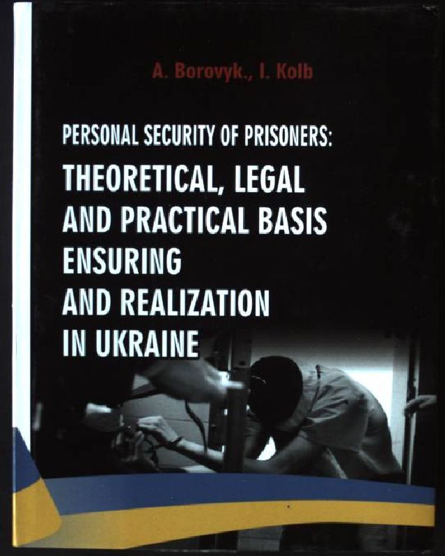 Personal Security of Prisoners: Theoretical, Legal and Practical Bases for Provision and Realization in Ukraine