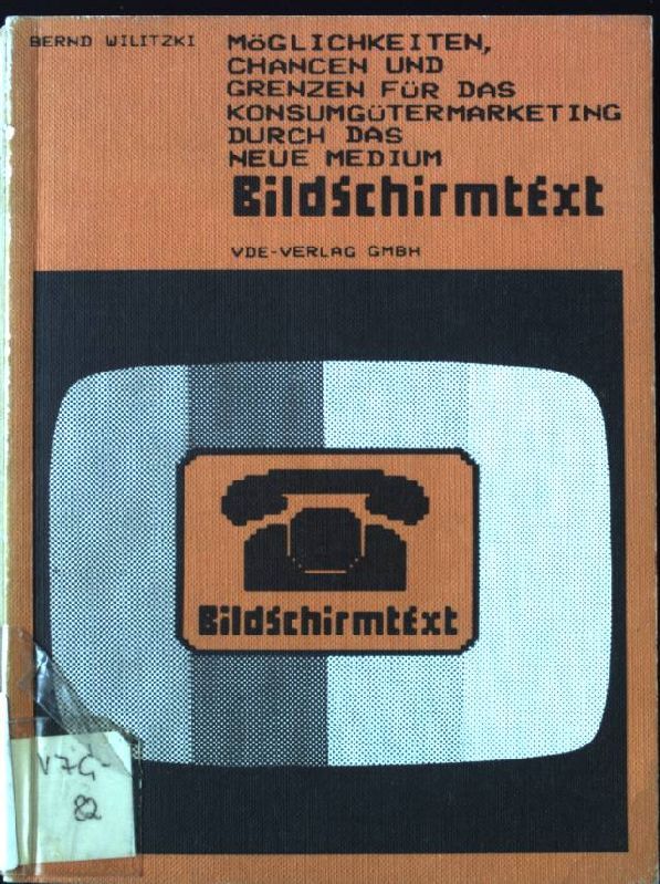 Möglichkeiten, Chancen und Grenzen für das Konsumgütermarketing durch das neue Medium Bildschirmtext - Unter Berücksichtigung möglicher Einflüsse aus ausgewählte Bereiche von Wirtschaft und Gesellschaft