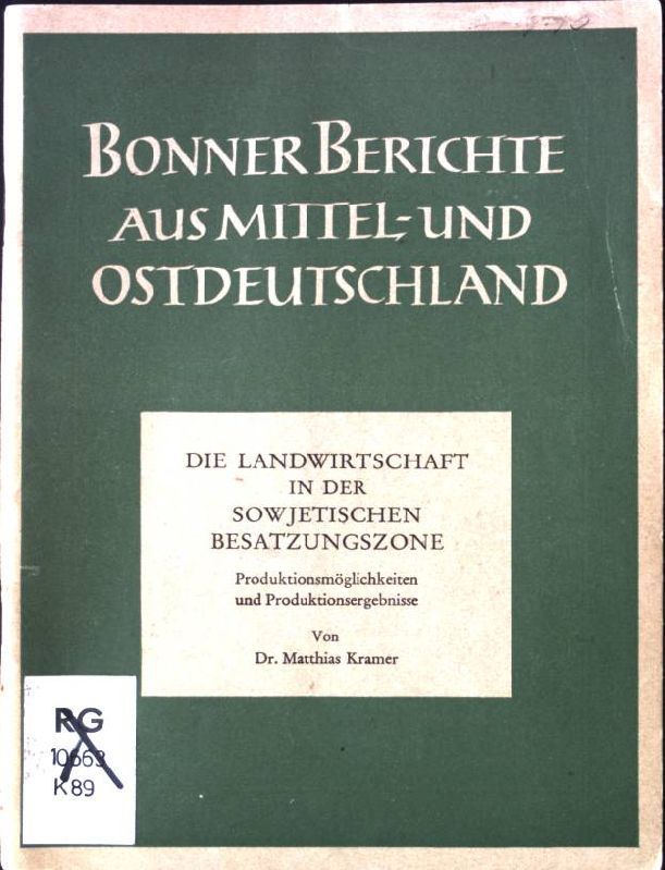 Die Landwirtschaft in der Sowjetischen Besatzungszone. Produktionsmöglichkeiten und Produktionsergebnisse