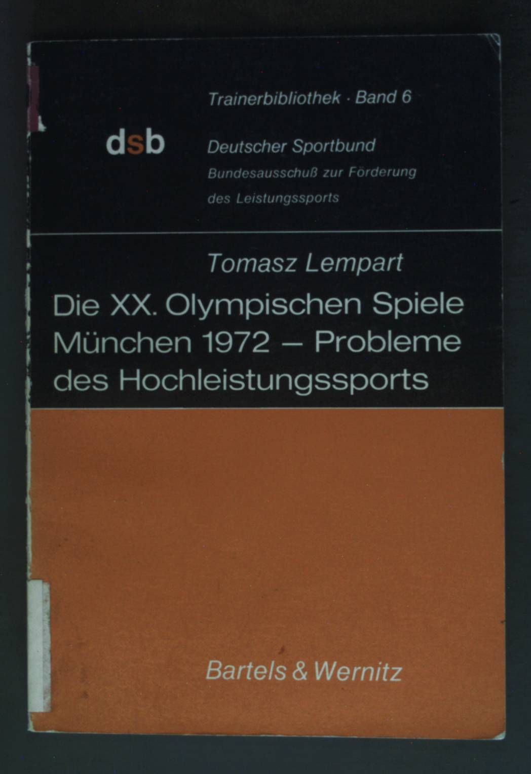 Die XX. Olympischen Spiele München 1972: Probleme d. Hochleistungssports