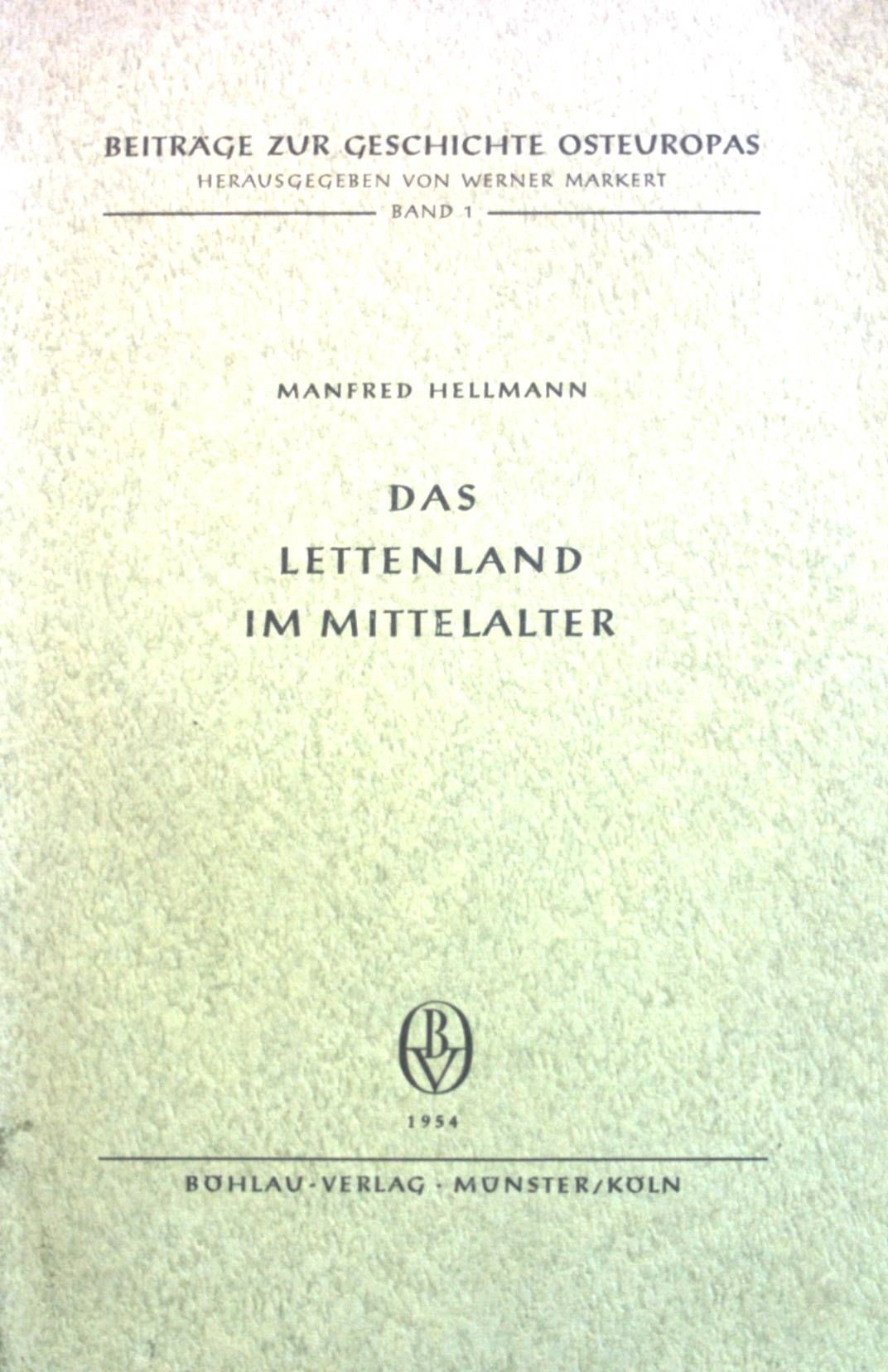 Das Lettenland im Mittelalter: Studien zur ostbaltischen Frühzeit und lettischen Stammesgeschichte, insbesondere Lettgallens