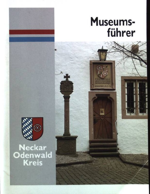 Museumsführer des Neckar-Odenwald-Kreises und des Verbandes der Odenwälder Museen und Sammlungen