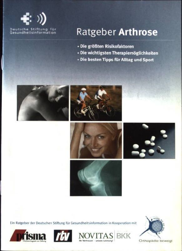 Ratgeber Arthrose. Die größten Risikofaktoren, Die wichtigsten Therapiemöglichkeiten, Die besten Tipps für Alltag und Sport