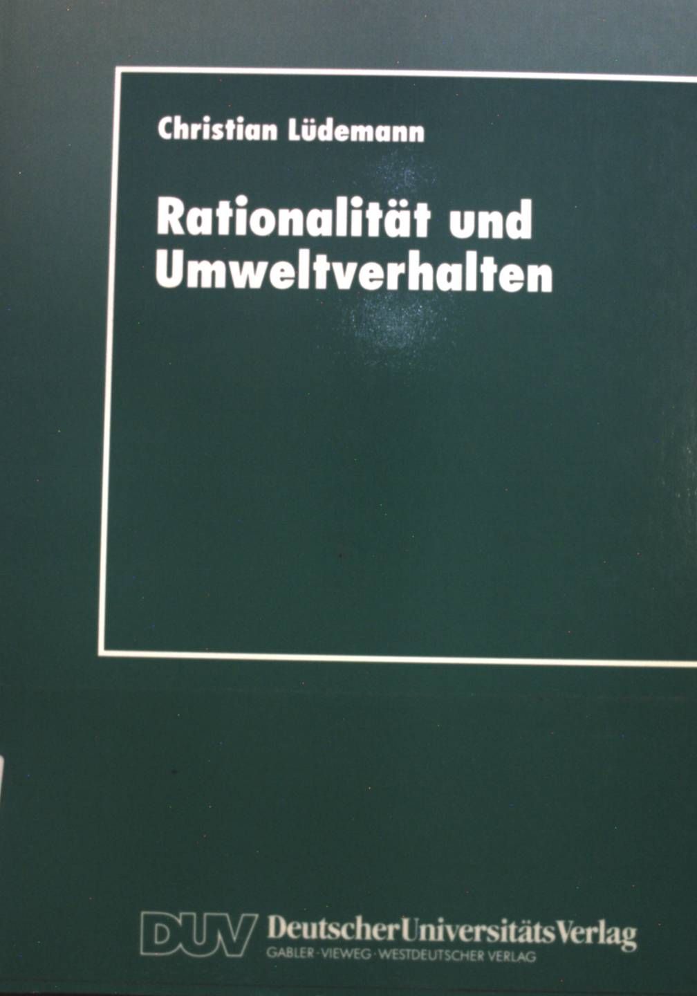 Rationalität und Umweltverhalten : die Beispiele Recycling und Verkehrsmittelwahl
