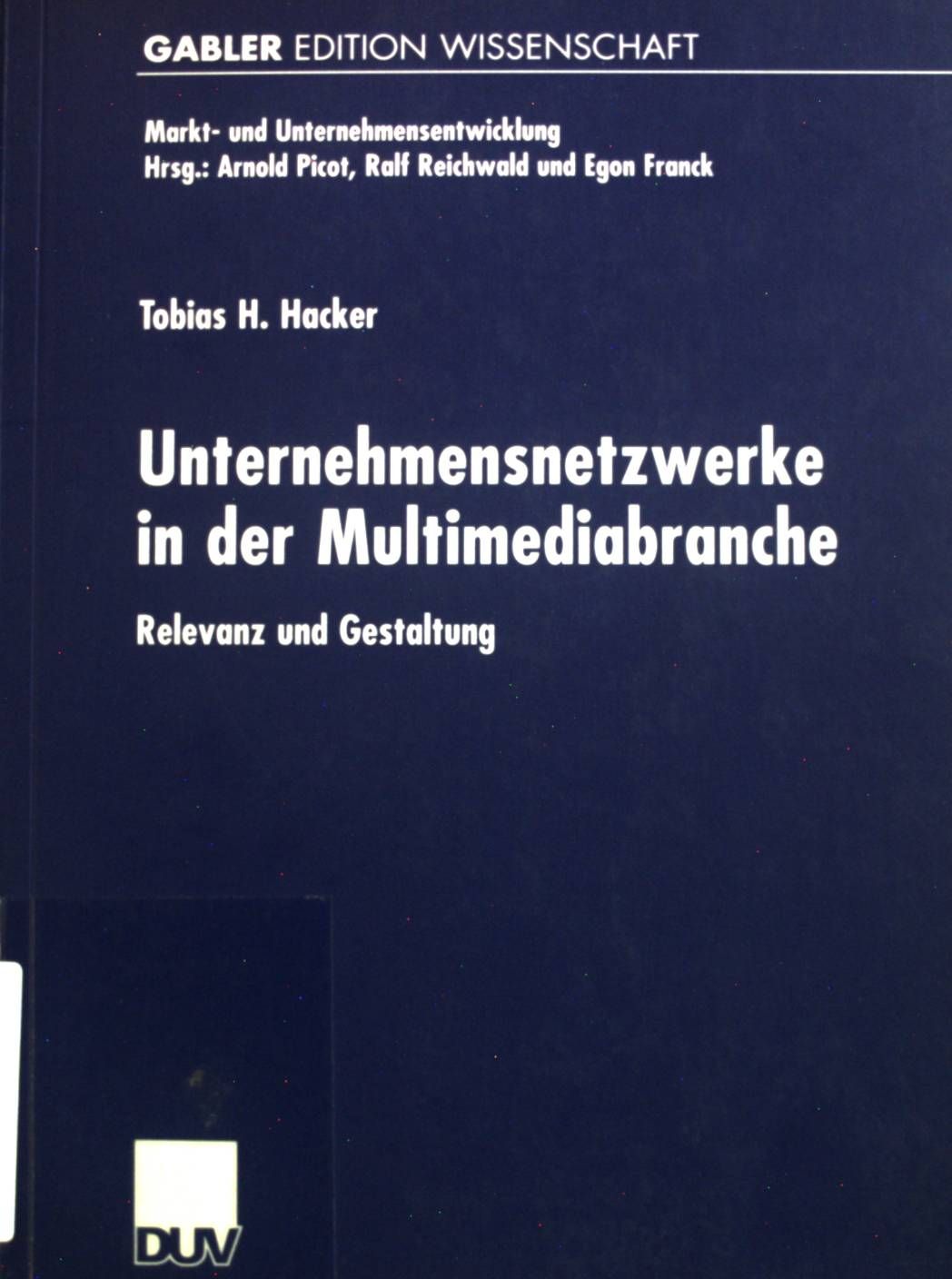 Unternehmensnetzwerke in der Multimediabranche : Relevanz und Gestaltung