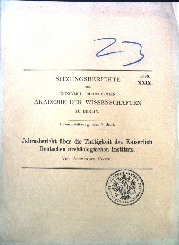 Sitzungsberichte der Königlich Preussischen Akademie der Wissenschaften zu Berlin, XXIX, 1898, Jahresbericht über die Thätigkeit des Kaiserlich Deutschen archaeologischen Instituts