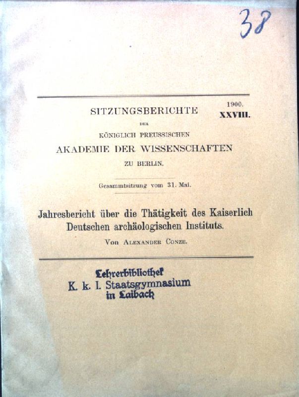 Sitzungsberichte der Königlich Preussischen Akademie der Wissenschaften zu Berlin, XXVIII, 1900, Jahresbericht über die Thätigkeit des Kaiserlich Deutschen archaeologischen Instituts