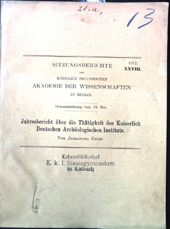 Sitzungsberichte der Königlich Preussischen Akademie der Wissenschaften zu Berlin, XXVIII, 1902 Jahresbericht über die Thätigkeit des Kaiserlich Deutschen archaeologischen Instituts