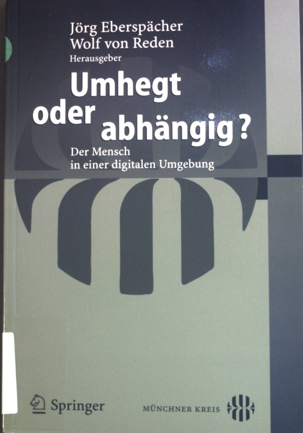Umhegt oder abhängig? : der Mensch in einer digitalen Umgebung