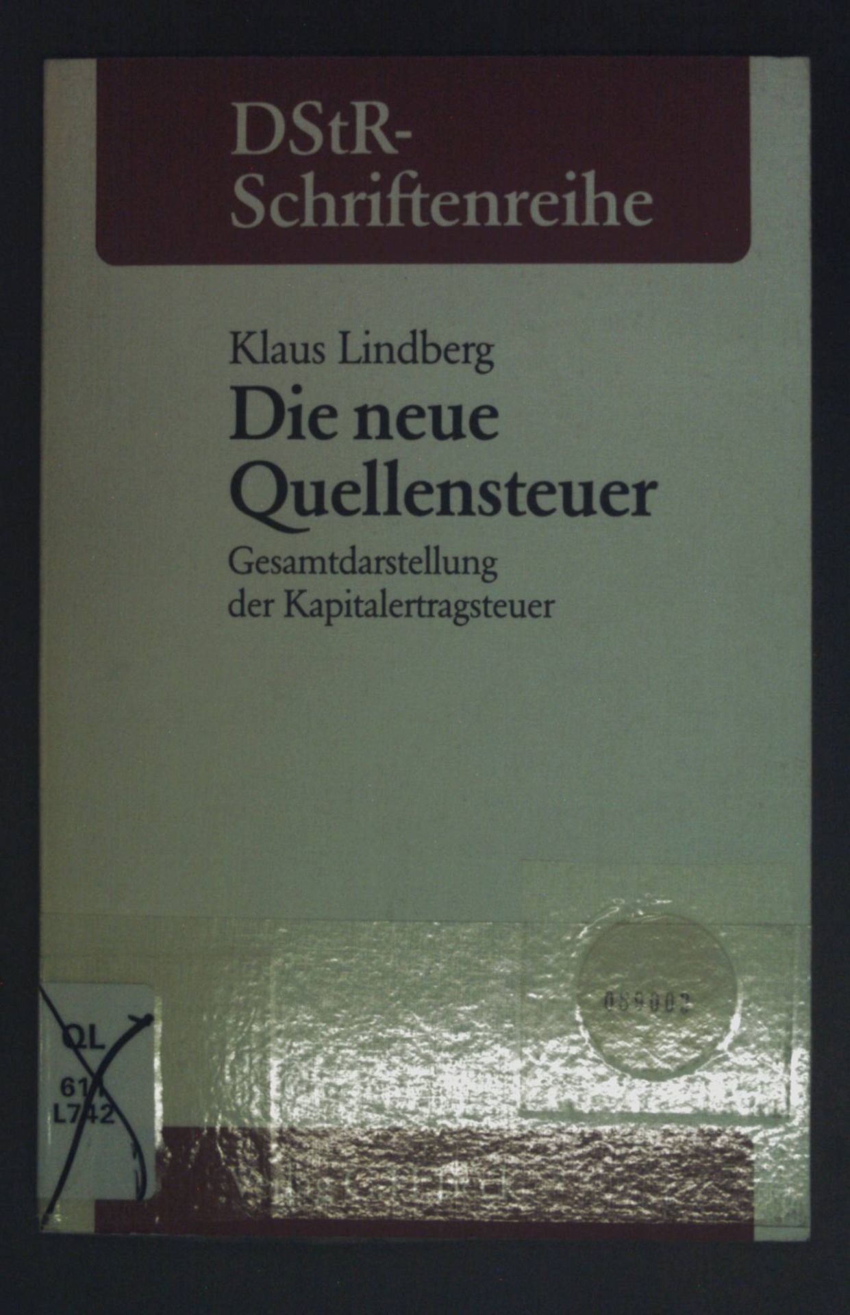 Die neue Quellensteuer : Gesamtdarstellung der Kapitalertragssteuer mit Amnestiegesetz, Bankenerlass und Haushaltsbegleitgesetz 1989