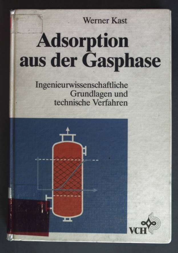 Adsorption aus der Gasphase : ingenieurwiss. Grundlagen u. techn. Verfahren