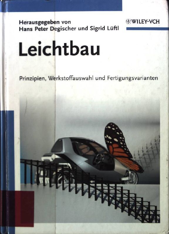Leichtbau : Prinzipien, Werkstoffauswahl und Fertigungsvarianten