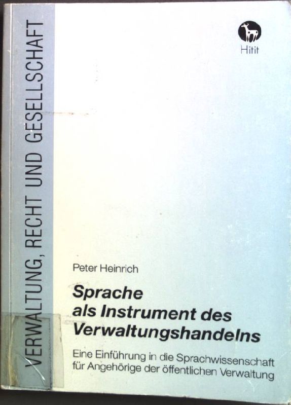 Sprache als Instrument des Verwaltungshandelns : eine Einführung in die Sprachwissenschaft für Angehörige der öffentlichen Verwaltung