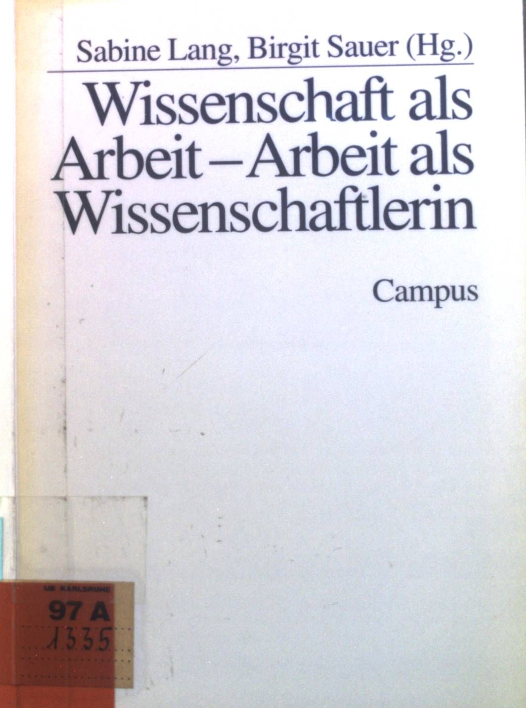 Wissenschaft als Arbeit - Arbeit als Wissenschaftlerin