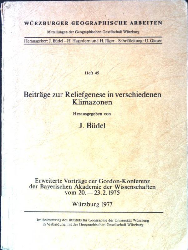Beiträge zur Reliefgenese in verschiedenen Klimazonen: erweiterte Vorträge der Gordon-Konferenz 20.-23.02.1975