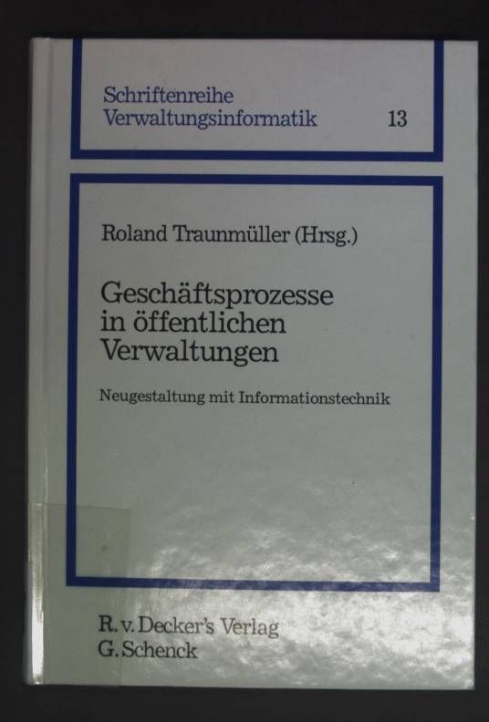 Geschäftsprozesse in öffentlichen Verwaltungen : Neugestaltung mit Informationstechnik