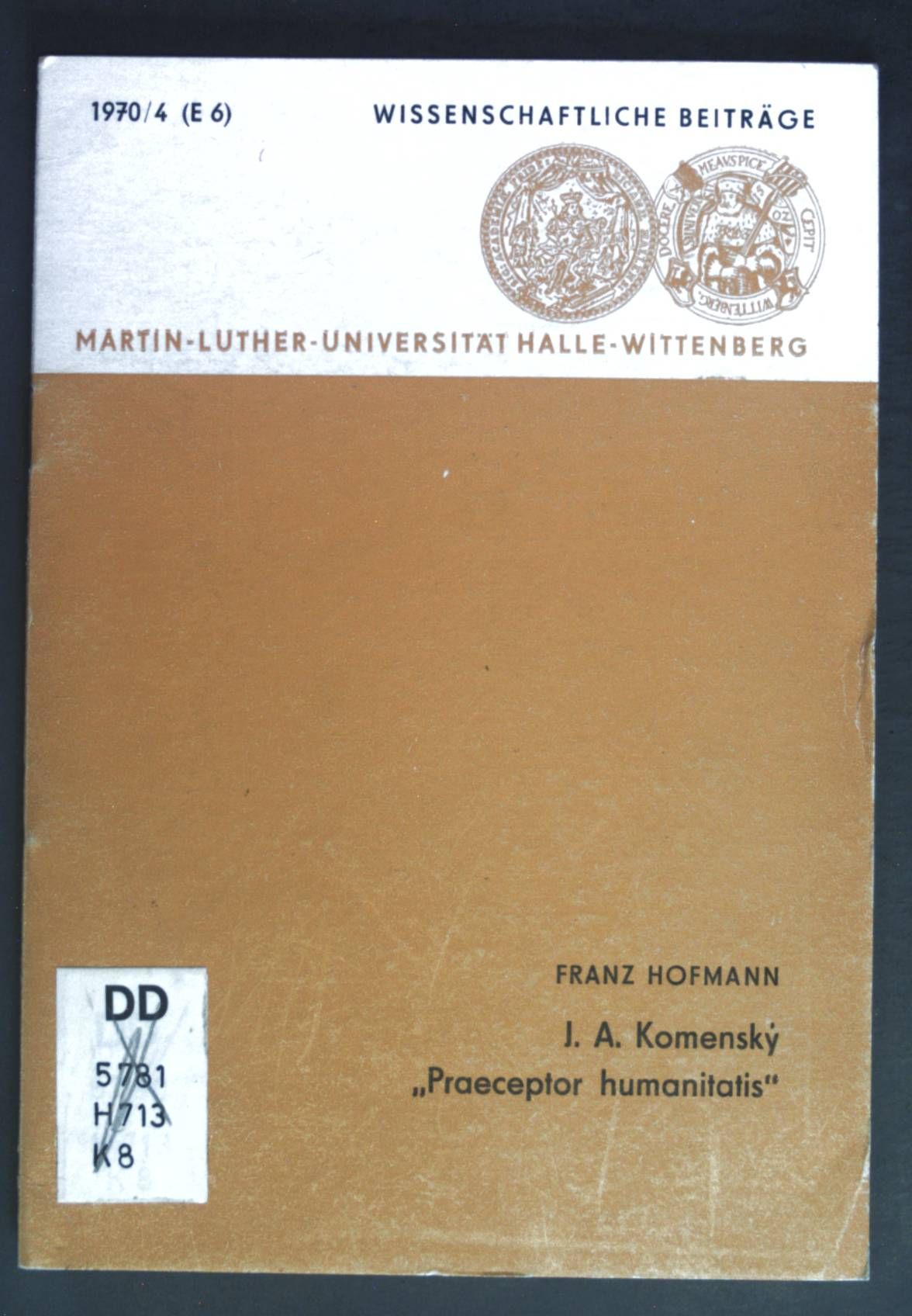 J. A. Komensky - ''Praeceptor humanitatis'': Ein Versuch über Wirken, Wesen und Nachruhm des Mannes der Sehnsucht nach Menschenbildung, Völkerglück und Weltfrieden aus Anlaß der dreihundertsten Wiederkehr seiner Todestages am 15. November 1670