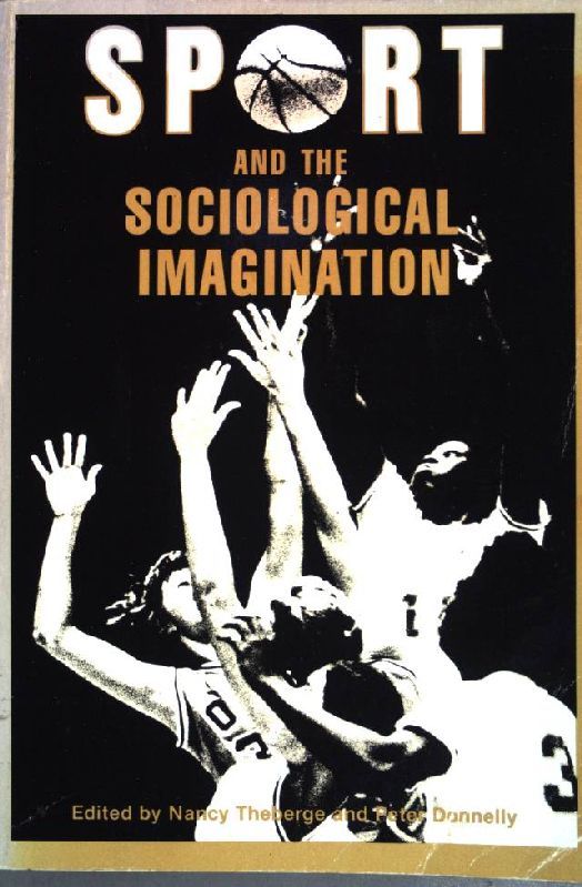 Sport and the Sociological Imagination: Refereed Proceedings of 3rd Annual Conference of North American Society for Sociology of Sport, Toronto 1982