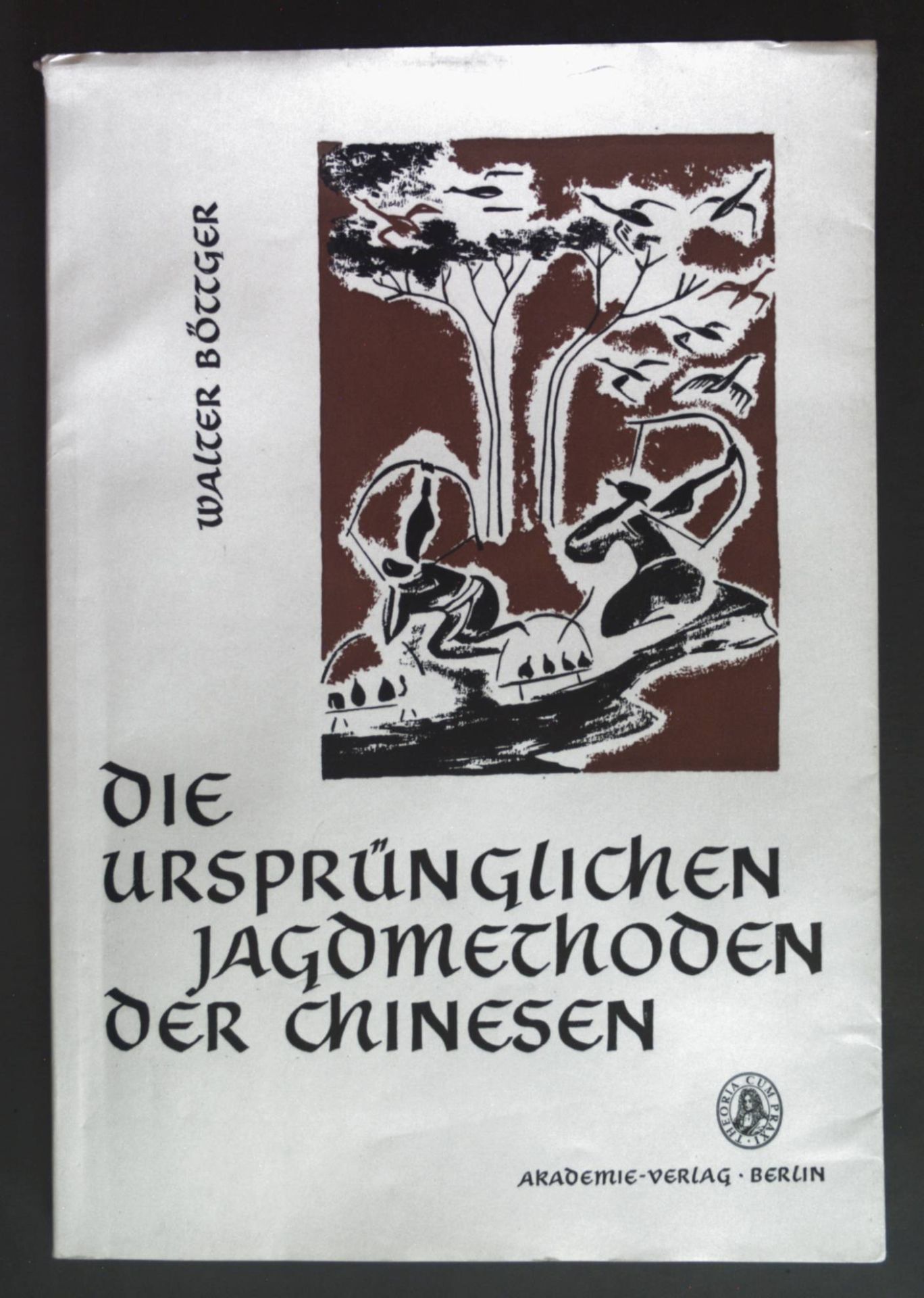 Die Ursprünglichen Jagdmethoden der Chinsesn nach der alten chinesischen Literatur und einigen paläographischen Schriftzeichen