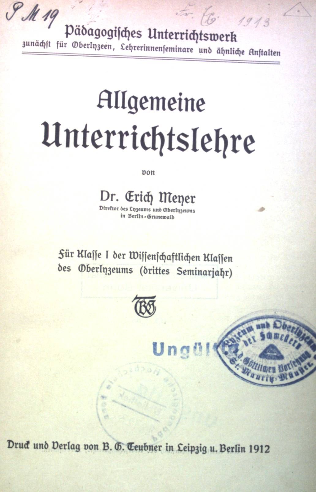 Allgemeine Unterrichtslehre, für Klasse I der Wissenschaftlichen Klassen des Oberlyzeums (drittes Seminarjahr)