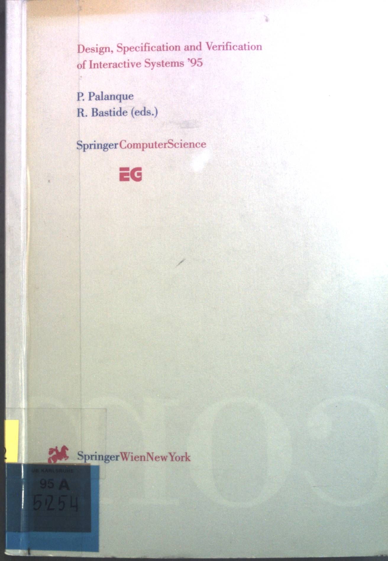 Design, Specification and Verification of Interactive Systems '95: Proceedings of Eurographics Workshop in Toulouse, France, June 7-9, 1995