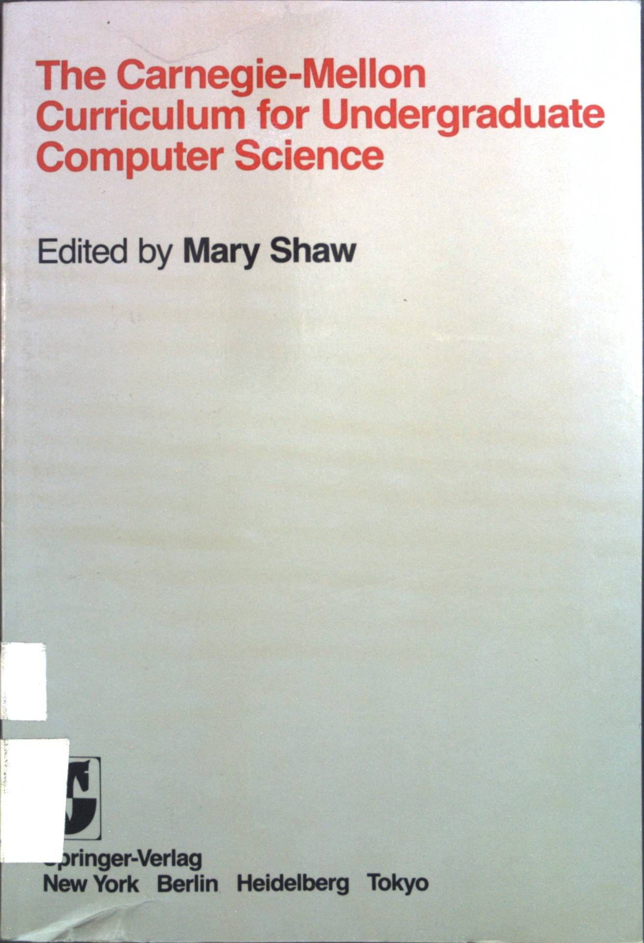 The Carnegie-Mellon curriculum for undergraduate computer science : curriculum period 1981-1984