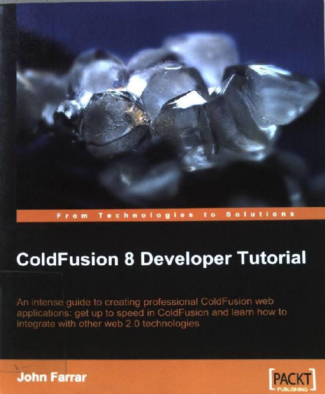 ColdFusion 8 developer tutorial: intense guide to creating professional ColdFusion web applications