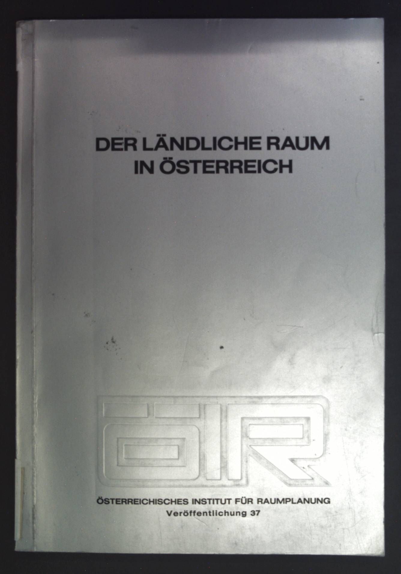 Der ländliche Raum in Österreich - Funktionen, Tendenzen, Probleme, Entwicklungsziele sowie ausgewählte Instrumente unter besonderer Berücksichtigung der Berg- und sonstiger Problemgebiete aus der Sicht der Raumordnung