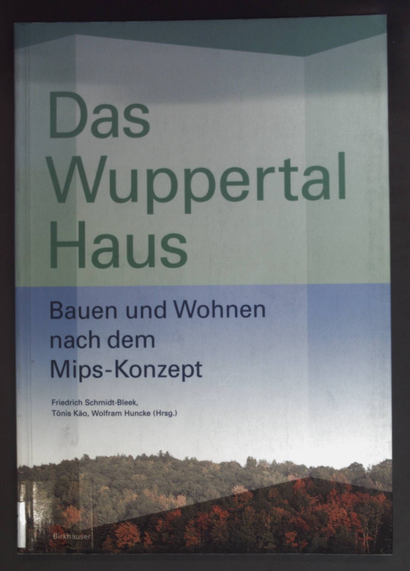 Das Wuppertal Haus: Bauen und Wohnen nach dem Mips-Konzept