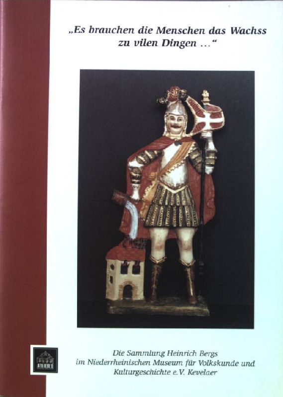 Die Sammlung Heinrich Bergs im Niederrheinischen Museum für Volkskunde und Kulturgeschichte e.V. Kevelaer