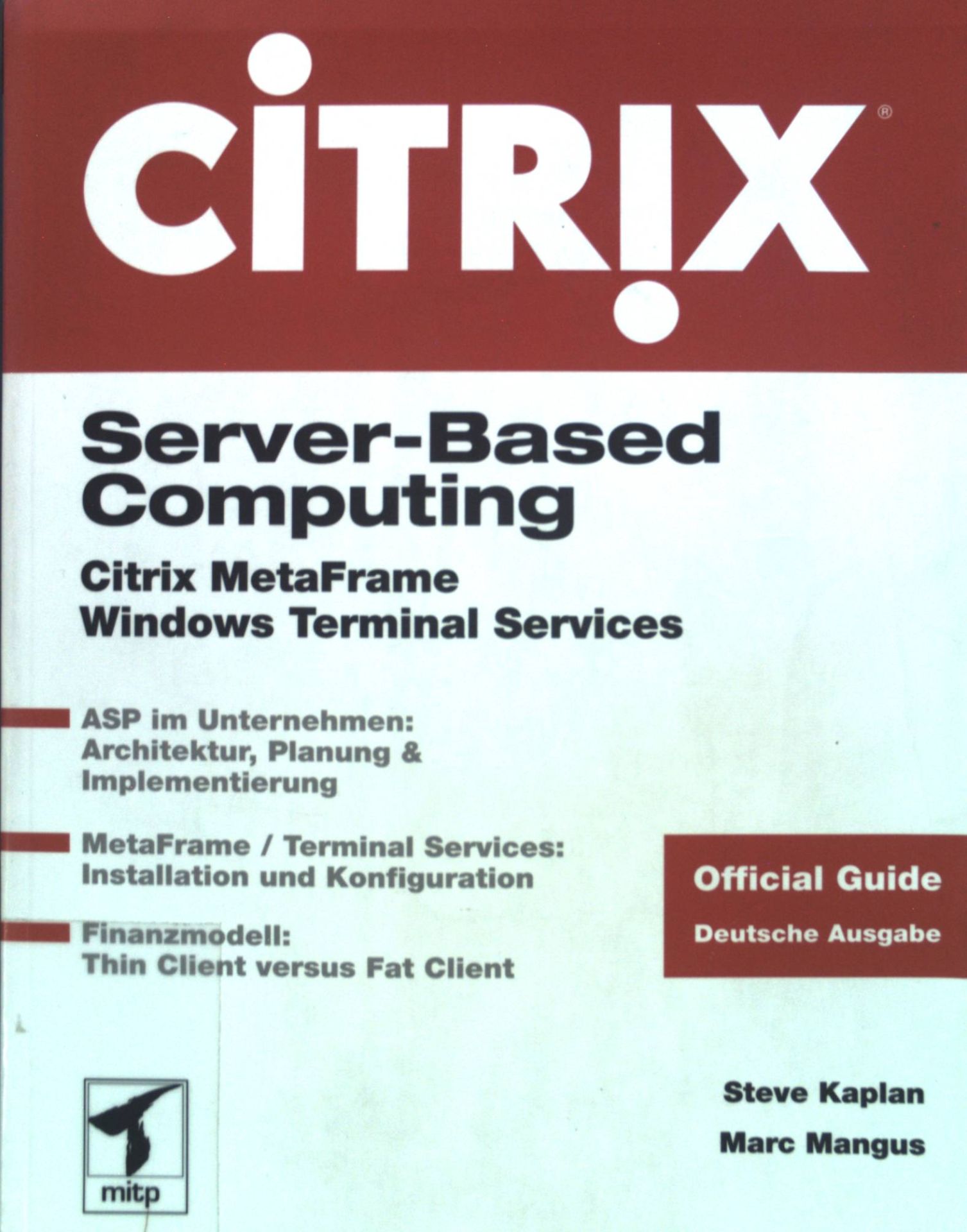 Server based computing : Citrix MetaFrame, Windows Terminal Services - [ASP im Unternehmen: Architektur, Planung & Implementierung - MetaFrame
