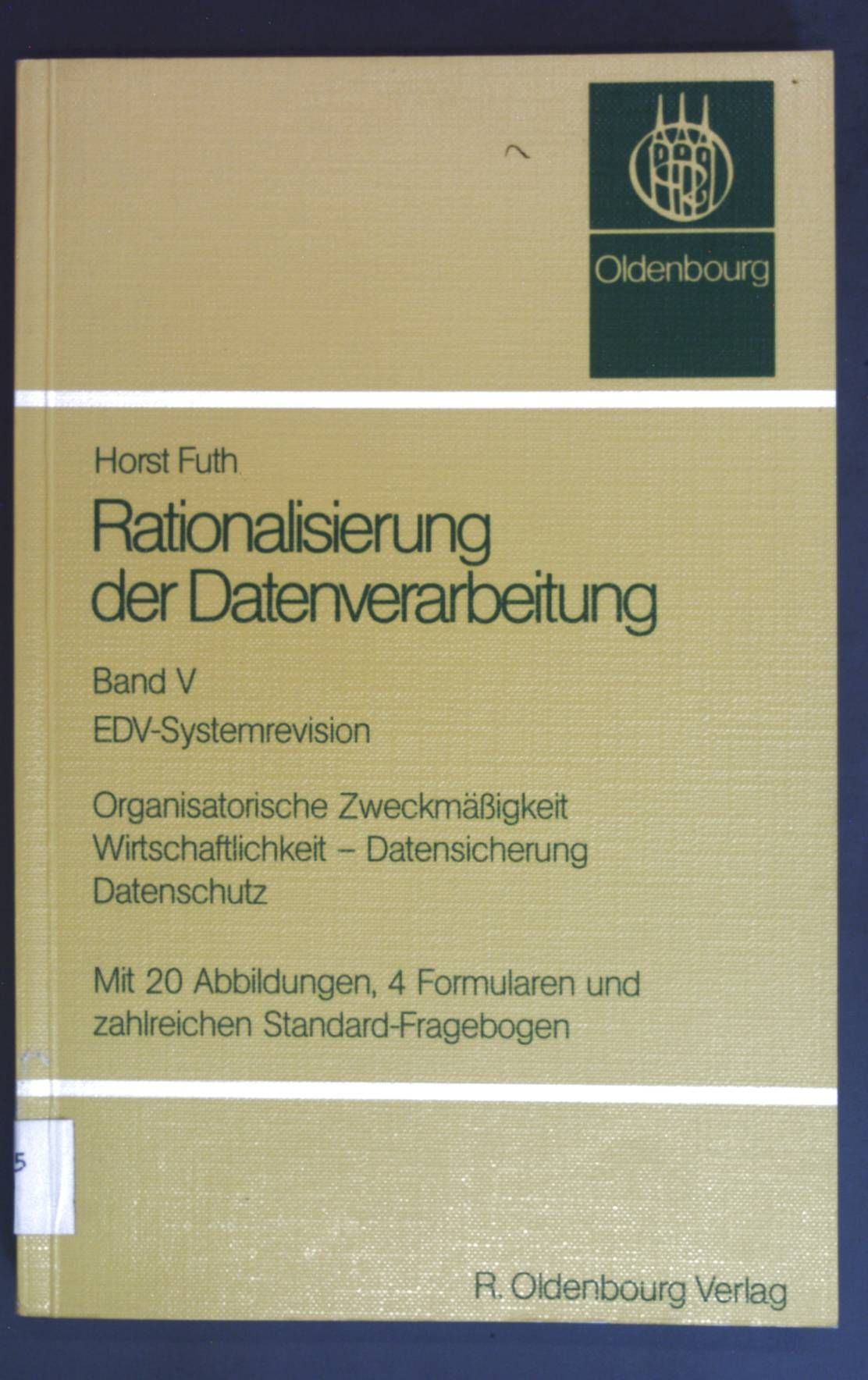Rationalisierung der Datenverarbeitung - Bd. 5., EDV-Systemrevision : organisator. Zweckmässigkeit, Wirtschaftlichkeit, Datensicherung, Datenschutz