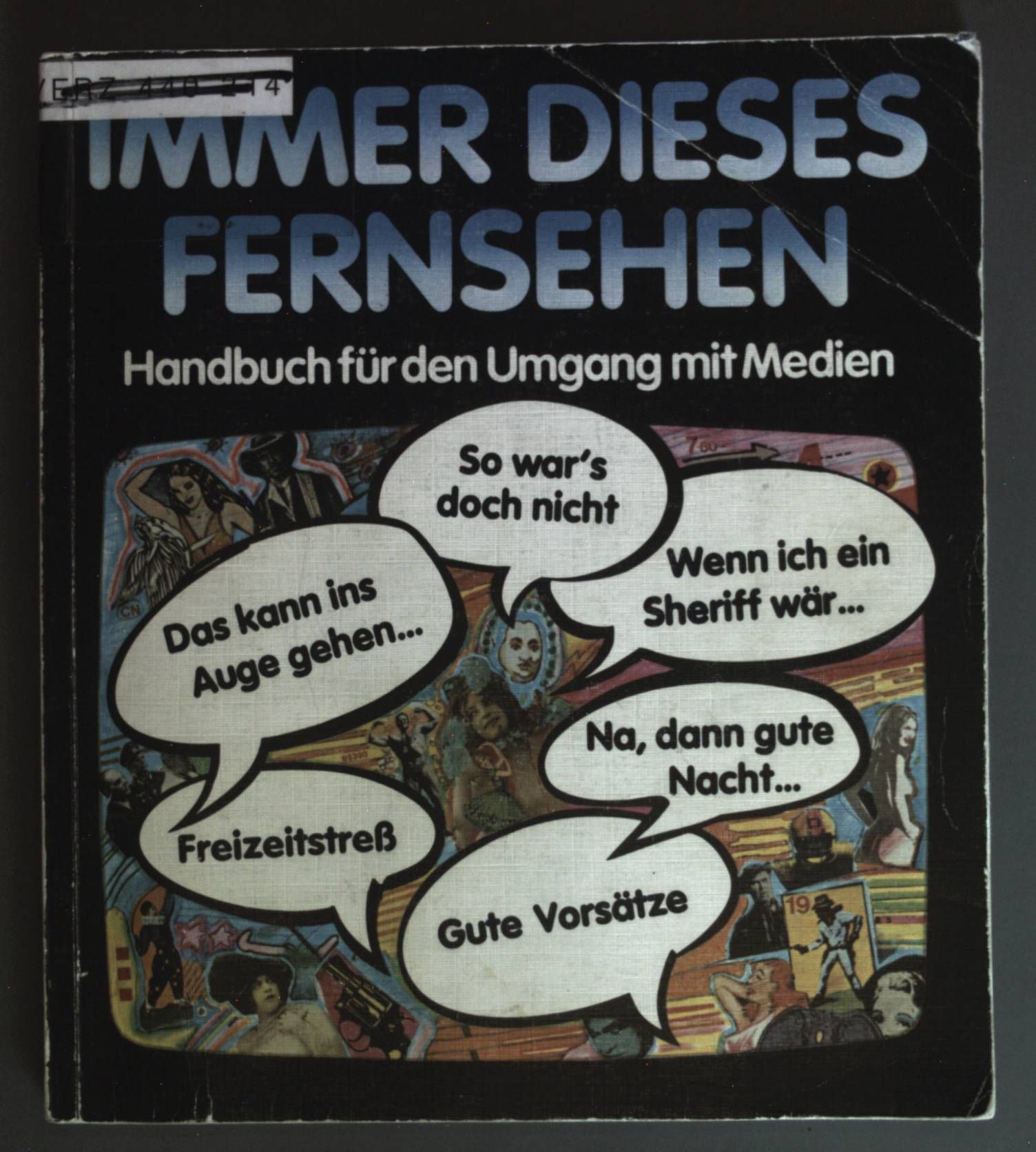 Immer dieses Fernsehen : Handbuch für d. Umgang mit Medien