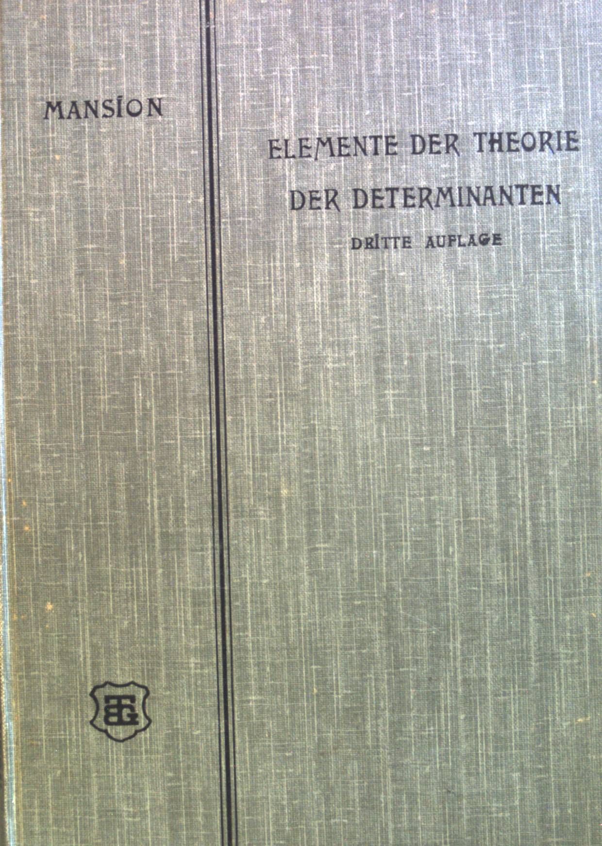 Elemente der Theorie der Determinanten mit vielen Uebungsaufgaben