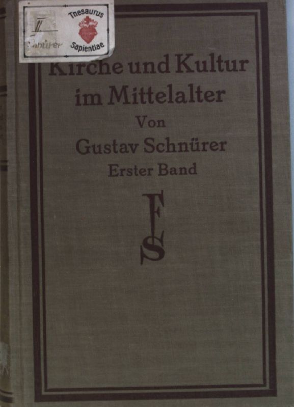 Kirche und Kultur im Mittelalter: ERSTER BAND