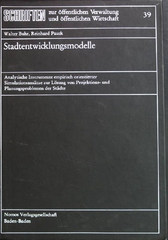 Stadtentwicklungsmodelle : analyt. Instrumente empir. orientierter Simulationsansätze zur Lösung von Projektions- u. Planungsproblemen d. Städte