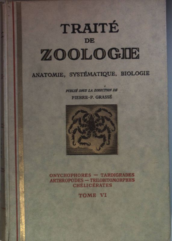 Traite de Zoologie: Anatomie, Systematique, Biologie: TOME VI: Onychophores, Tardigrades, Arthropodes, Trilobitomorphes, Chélicérates