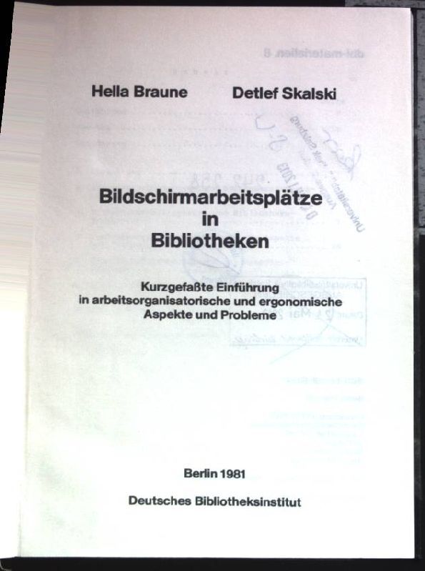 Bildschirmarbeitsplätze in Bibliotheken : Kurzgefasste Einf. in arbeitsorganisator. u. ergonom. Aspekte u. Probleme
