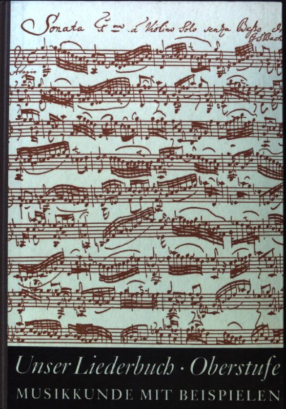Unser Liederbuch. Oberstufenband. Musikkunde mit Beispielen