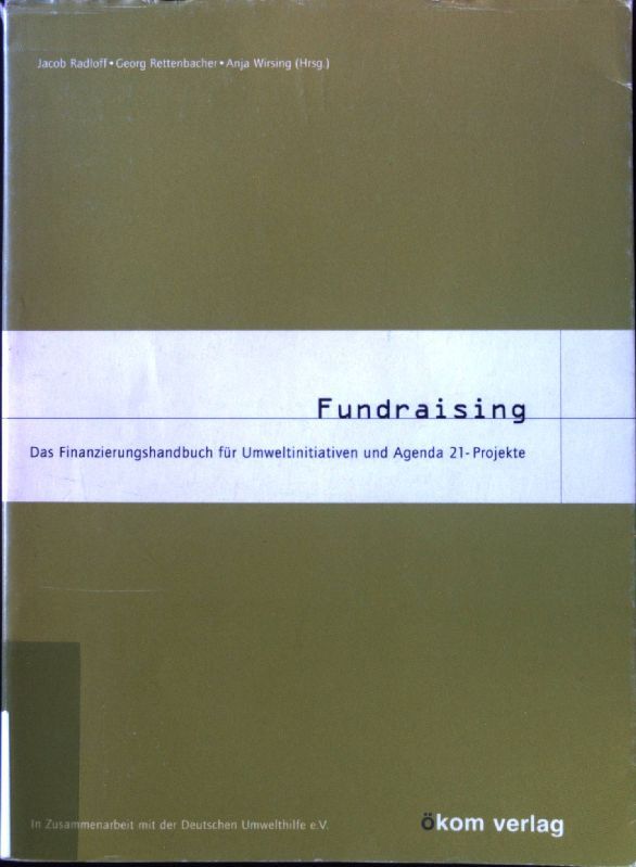 Fundraising : das Finanzierungshandbuch für Umweltinitiativen und Agenda-21-Projekte