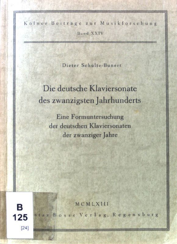 Die deutsche Klaviersonate des zwanzigsten Jahrhunderts. Eine Formuntersuchung der deutschen Klaviersonaten der zwanziger Jahre