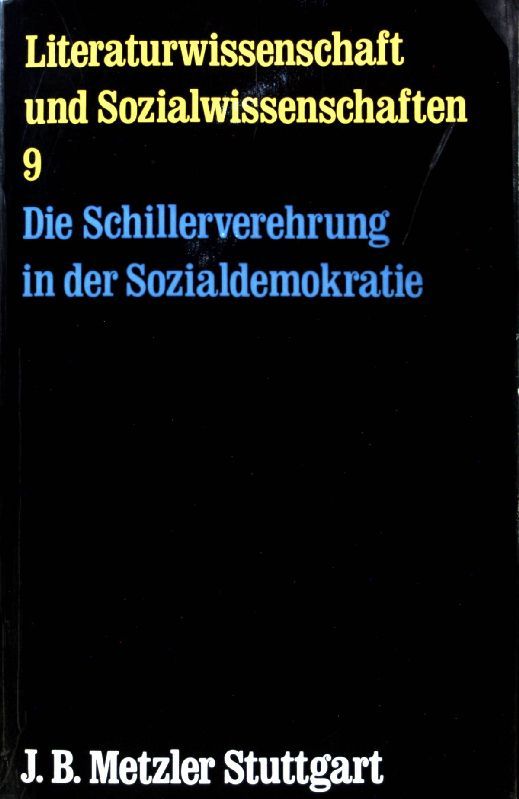 Die Schillerverehrung in der Sozialdemokratie : zur ideolog. Formation proletar. Kulturpolitik vor 1914