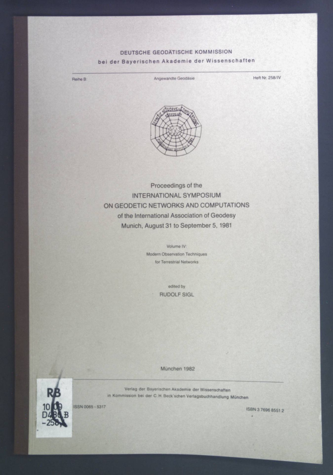 Modern Observation Techniques for Terrestrial Networks. Proceedings of the International Symposium on geodetic networks and computations of the International Association of Geodesy Munich, August 31 to September 5, 1981. Volume IV