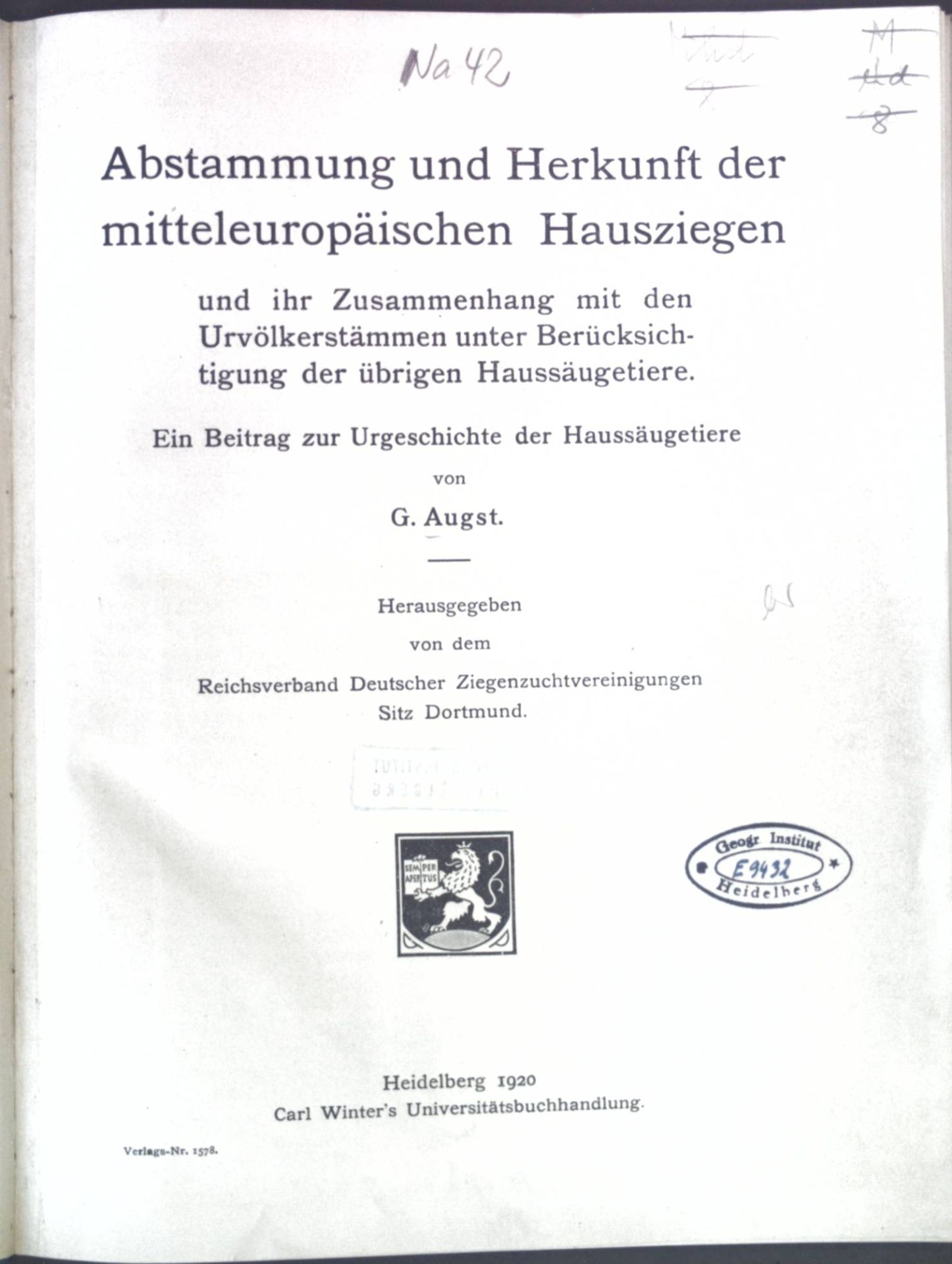 Abstammung und Herkunft der mitteleuropäischen Hausziegen und ihr Zusammenhang mit den Urvölkerstämmen unter Berücksichtigung der übrigen Haussäugetiere. Ein Beitrag zur Urgeschichte der Haussäugetiere