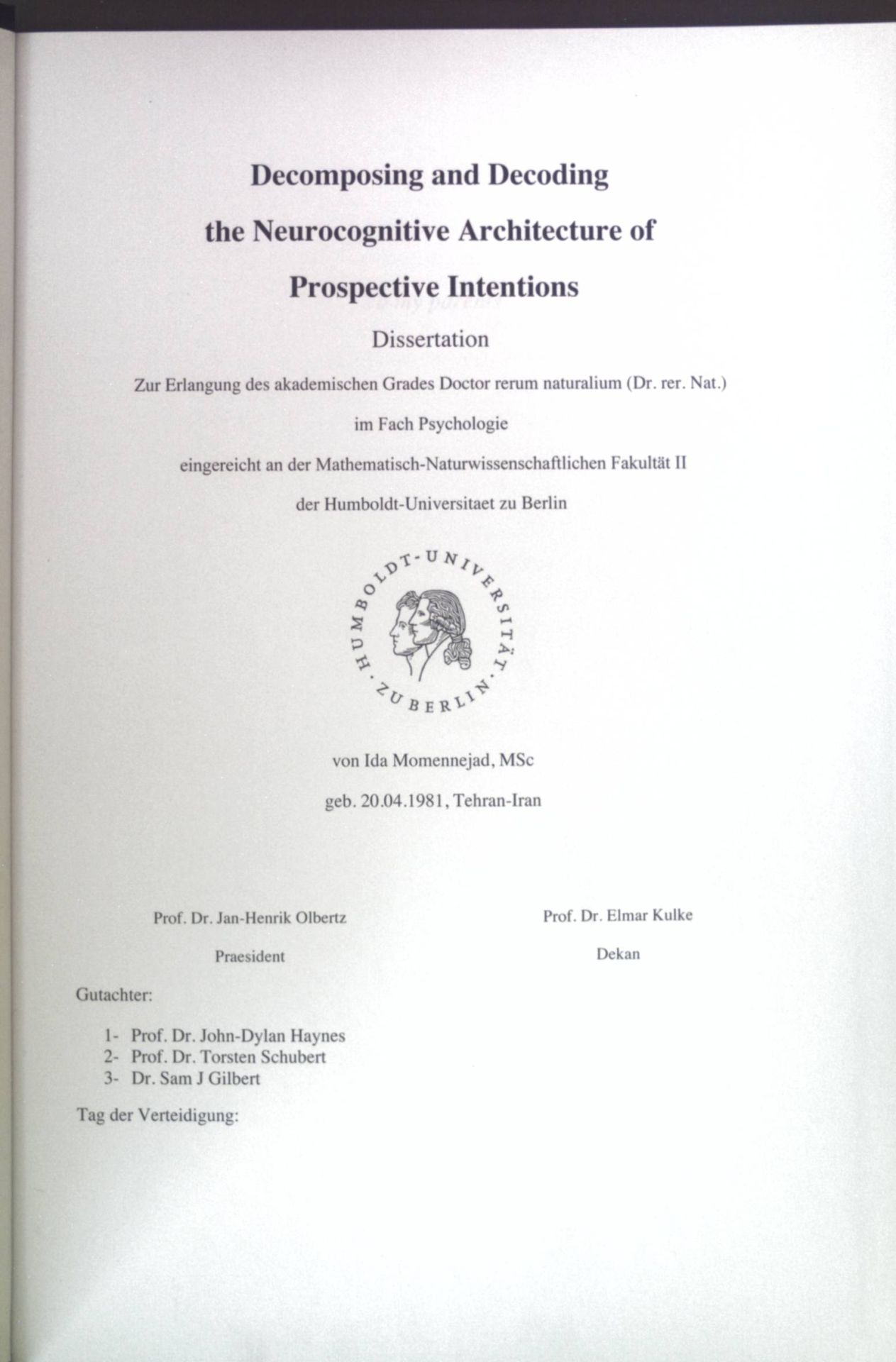Decomposing and Decoding the Neurocognitive Architecture of Prospective Intentions. (Dissertation). und: Encoding of prospective tasks in prefrontal cortex under carying task-load. und: Human prefrontal cortex independently encodes delayed task-sequences and their order
