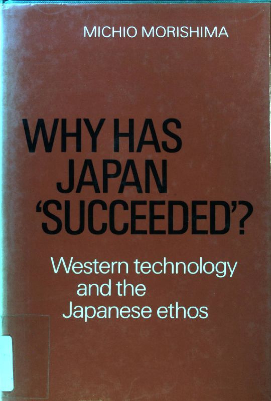 Why Has Japan 'Succeeded'?: Western Technology and the Japanese Ethos