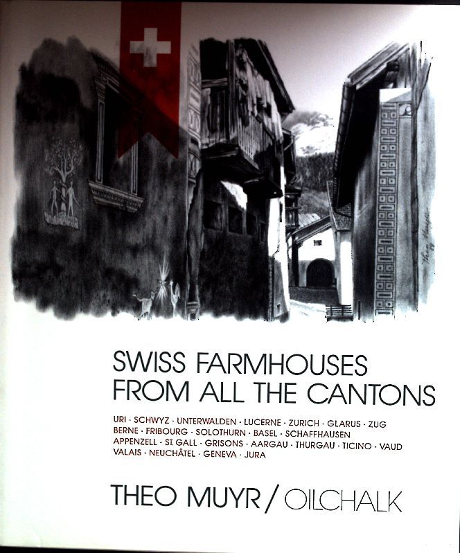 Swiss Farmhouses from all the Cantons
