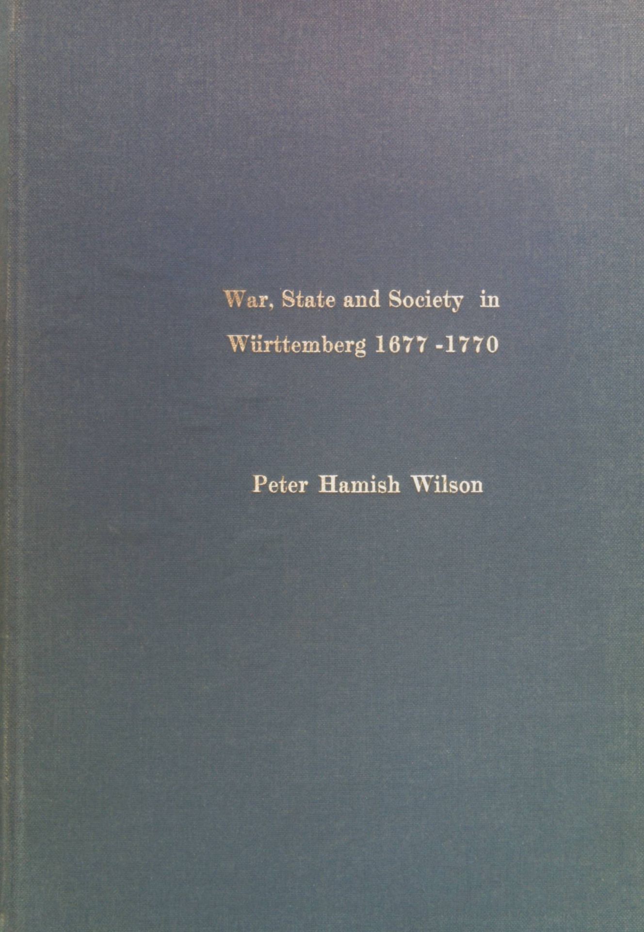 War, State and Society in Württemberg 1677-1770
