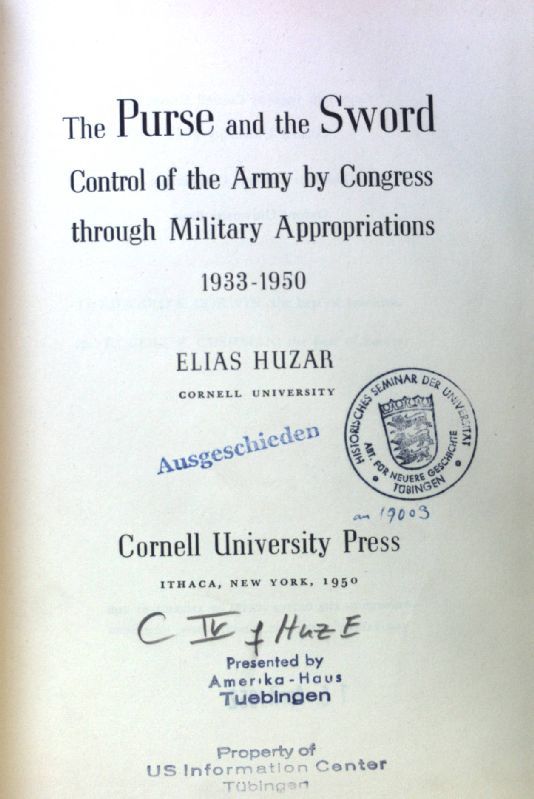 The Purse and the Sword. Control of the Army by Congress through Military Appropriations 1933 - 1950