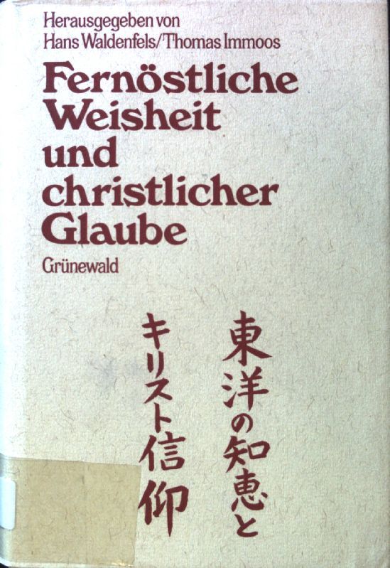 Fernöstliche Weisheit und christlicher Glaube : Festgabe für Heinrich Dumoulin SJ zur Vollendung d. 80. Lebensjahres